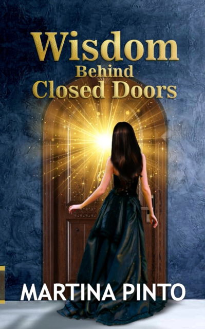 Wisdom behind closed Doors - Martina Pinto - Books - Becomeshakeaspeare.com - 9789354586170 - December 6, 2021