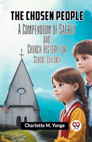 Cover for M Yonge Charlotte · The Chosen PeopleA Compendium of Sacred and Church History for School-Children (Edition2023) (Paperback Book) (2023)