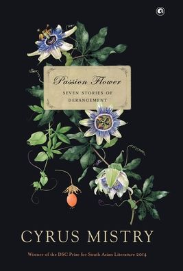 Passion Flower: Seven Stories of Derangement - Cyrus Mistry - Books - Aleph Book Company - 9789382277170 - July 1, 2014