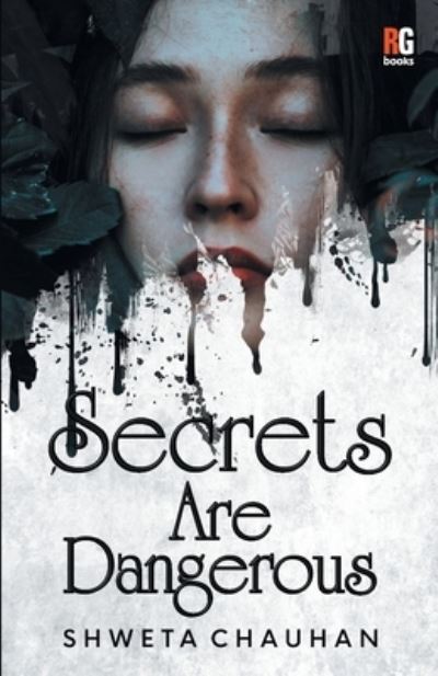 Secrets Are Dangerous - Shweta Chauhan - Książki - Redgrab Books - 9789390944170 - 10 czerwca 2021