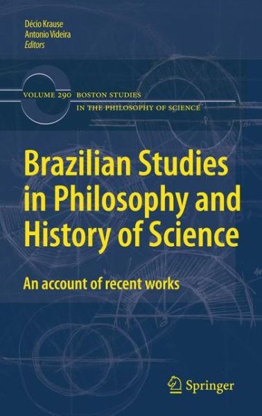 Decio Krause · Brazilian Studies in Philosophy and History of Science: An account of recent works - Boston Studies in the Philosophy and History of Science (Paperback Book) [2011 edition] (2013)