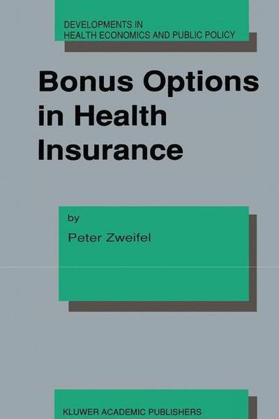 Cover for Peter Zweifel · Bonus Options in Health Insurance - Developments in Health Economics and Public Policy (Pocketbok) [Softcover reprint of the original 1st ed. 1992 edition] (2012)