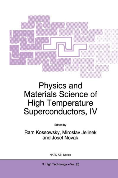 R Kossowsky · Physics and Materials Science of High Temperature Superconductors, Iv (Softcover Reprint of the Origi) (Paperback Book) [Softcover Reprint of the Original 1st Ed. 1997 edition] (2012)
