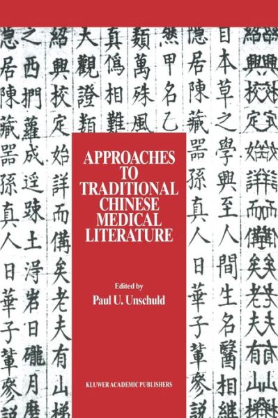 Paul U Unschuld · Approaches to Traditional Chinese Medical Literature: Proceedings of an International Symposium on Translation Methodologies and Terminologies (Paperback Book) [Softcover reprint of the original 1st ed. 1989 edition] (2011)