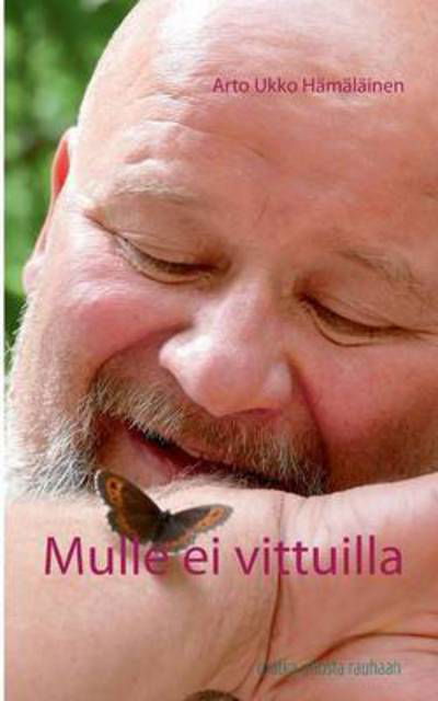 Cover for Arto Ukko Hamalainen · Mulle Ei Vittuilla (Paperback Bog) (2015)
