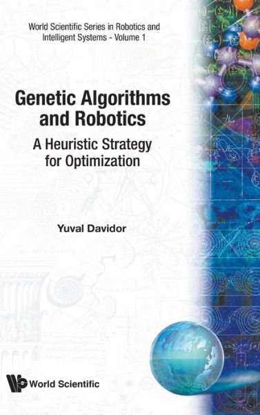 Cover for Husband, Tom (.) · Genetic Algorithms And Robotics: A Heuristic Strategy For Optimization - World Scientific Series In Robotics And Intelligent Systems (Inbunden Bok) (1991)