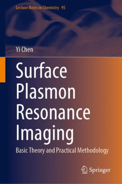 Cover for Yi Chen · Surface Plasmon Resonance Imaging: Basic Theory and Practical Methodology - Lecture Notes in Chemistry (Hardcover Book) [2023 edition] (2023)