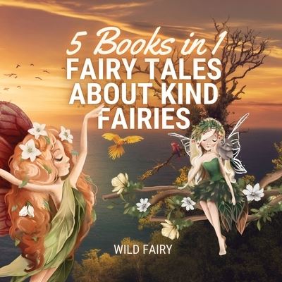 Cover for Wild Fairy · Fairy Tales About Kind Fairies (Taschenbuch) (2021)