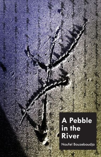 Cover for Noufel Bouzeboudja · A Pebble in the River (Taschenbuch) (2015)