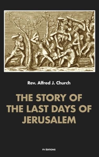 Cover for Alfred J Church · The story of the last days of Jerusalem (Hardcover Book) (2020)