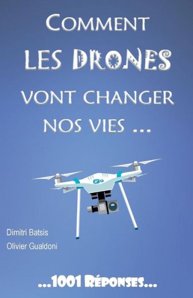 Cover for Dimitri Batsis · Comment les drones vont changer nos vies... (Paperback Book) (2017)