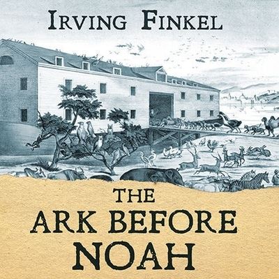 Cover for Irving Finkel · The Ark Before Noah Lib/E (CD) (2014)