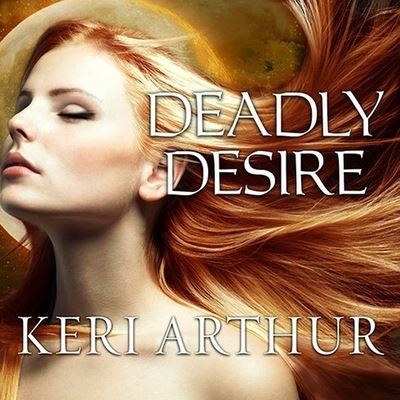 Deadly Desire - Keri Arthur - Music - TANTOR AUDIO - 9798200100170 - January 25, 2011