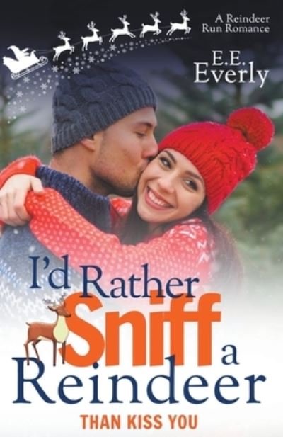 Cover for E E Everly · I'd Rather Sniff a Reindeer Than Kiss You - Reindeer Run (Paperback Bog) (2022)