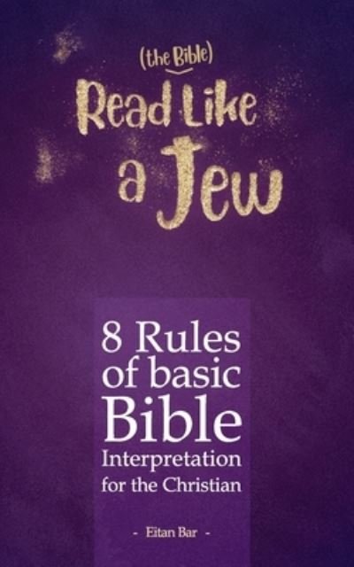 Cover for Eitan Bar · Read Like a Jew: 8 Rules of Basic Bible Interpretation for the Christian - Dr. Bar's New Top Trending (Taschenbuch) (2023)