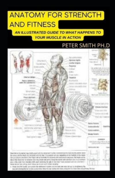 Cover for Peter Smith · Anatomy For Strength And Fitness: An Illustration Guide To Transform Your Body And Your muscle In Action (Paperback Bog) (2022)