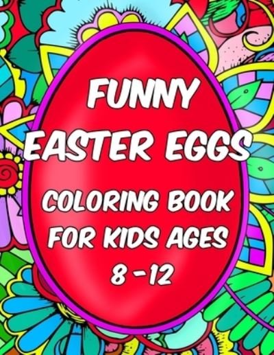 Cover for Acris Coloring Books Club · Coloring Books For Kids Ages 8-12 - Funny Easter Eggs: Let your child relax and develop his imagination with this Easter Colouring Book full of fun eggs illustrations to color. (Paperback Bog) (2022)