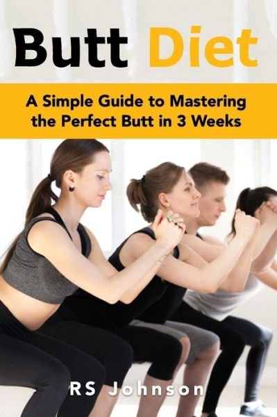 Cover for Rs Johnson · Butt Diet: A Simple Guide to mastering the Perfect Butt in 3 weeks (Pocketbok) (2021)