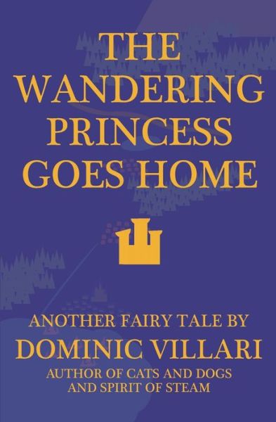 Cover for Dominic Villari · The Wandering Princess Goes Home - Another Fairy Tale - Wandering Princess (Paperback Book) (2021)