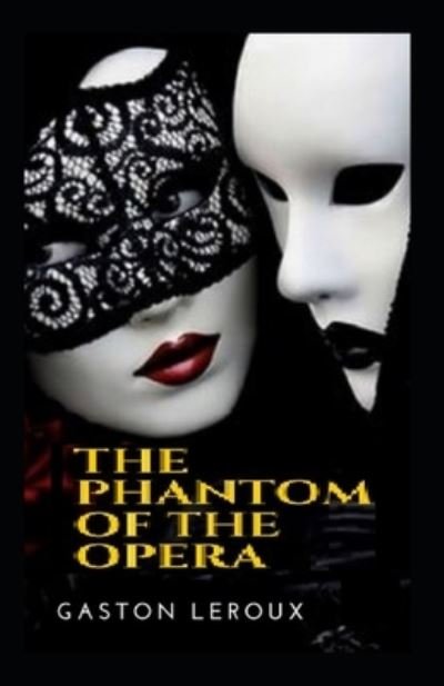 Cover for Gaston LeRoux · The Phantom of the Opera Gaston Leroux illustrated edition (Pocketbok) (2021)