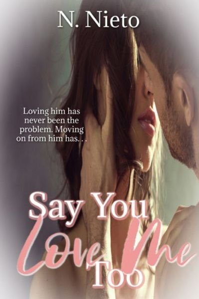 Say You Love Me Too - It Was You Duet - N Nieto - Kirjat - Independently Published - 9798541645170 - perjantai 30. heinäkuuta 2021