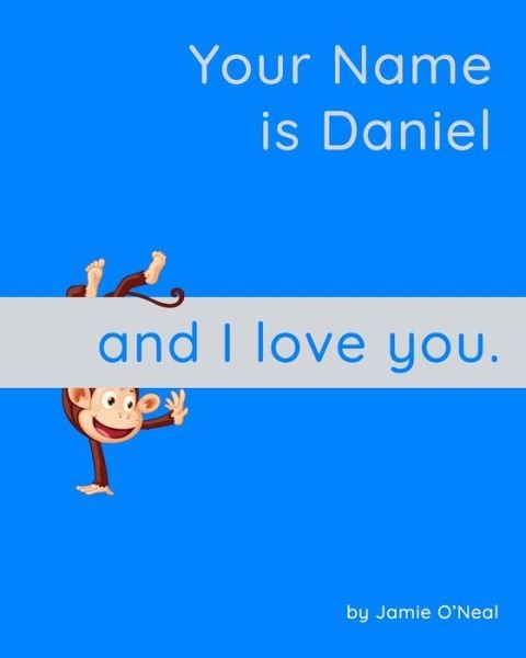 Cover for Jamie O'Neal · Your Name is Daniel and I Love You: A Baby Book for Daniel (Paperback Bog) (2021)