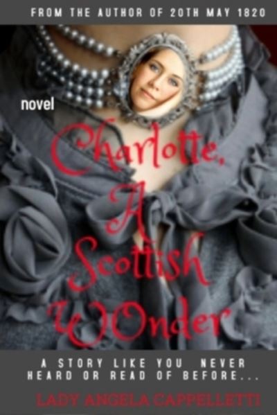 Cover for Lady Angela Cappelletti · Charlotte, a Scottish Wonder: novel (Paperback Book) (2021)