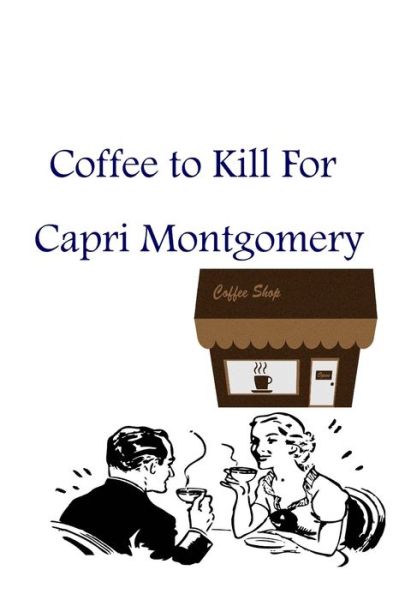 Cover for Capri Montgomery · Coffee to Kill For (Paperback Book) (2020)