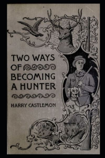 Cover for Harry Castlemon · Two Ways of Becoming A Hunter (Paperback Book) (2021)