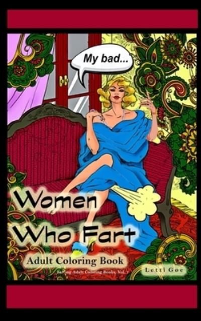 Cover for Letti Goe · Women Who Fart Adult Coloring Book Pocket-Size: A Relaxation Coloring Book for Adults Travel-Size - Farting Adult Coloring Books (Paperback Book) (2020)