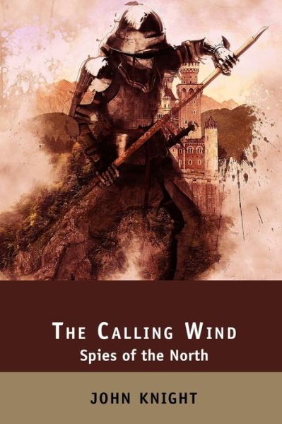 The Calling Wind - John Knight - Books - Independently Published - 9798622362170 - March 7, 2020