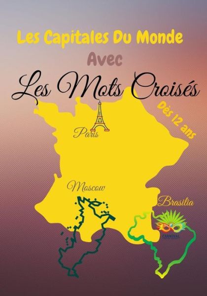 Cover for Carnet D'Activités Auteur · Les Capitales du Monde avec Les Mots Croises (Paperback Book) (2020)