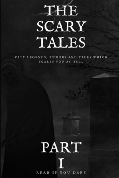 The Scary Tales: Part. I - Scary Tales - Leszek Zasimowicz - Kirjat - Independently Published - 9798656598170 - maanantai 6. heinäkuuta 2020