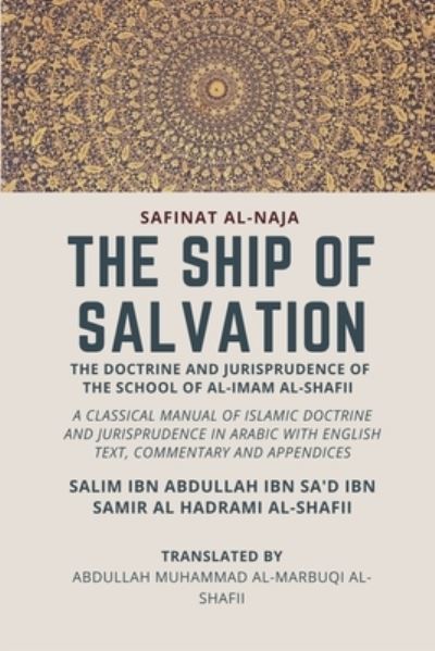 Cover for Salim Ibn Abdullah Al-Hadrami Al-Shafii · The Ship of Salvation (Safinat al-Naja) - The Doctrine and Jurisprudence of the School of al-Imam al-Shafii (Paperback Book) (2020)