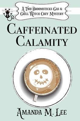 Cover for Amanda M Lee · Caffeinated Calamity (Paperback Bog) (2020)