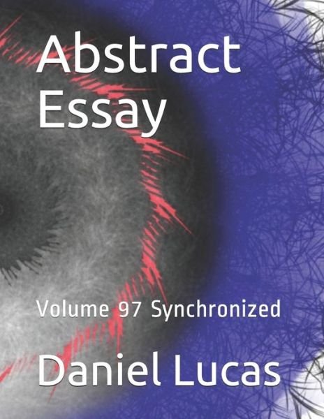 Abstract Essay - Daniel Lucas - Książki - Independently Published - 9798679917170 - 27 sierpnia 2020