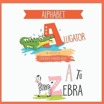 Cover for Coleen Sykes-Ray · Alphabet Alligator A to Zebra (Pocketbok) (2020)