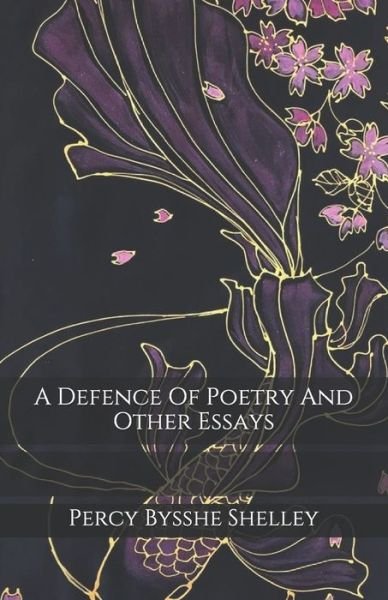 Cover for Percy Bysshe Shelley · A Defence Of Poetry And Other Essays (Paperback Book) (2020)