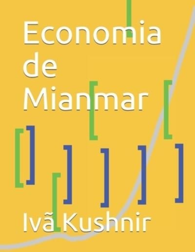 Cover for IVa Kushnir · Economia de Mianmar (Pocketbok) (2021)