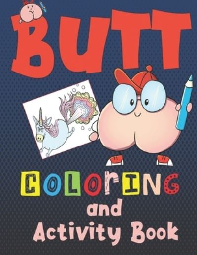 Butt Coloring and Activity Book - Kally Mayer - Książki - Independently Published - 9798702990170 - 5 lutego 2021