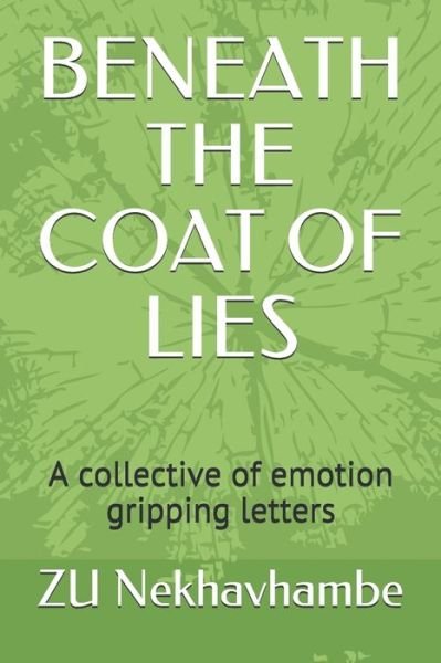Beneath the Coat of Lies - Zu Nekhavhambe - Books - Independently Published - 9798713046170 - February 26, 2021