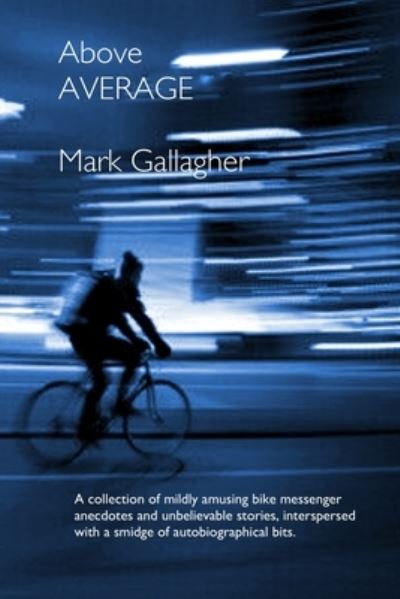 Cover for Mark Gallagher · Above Average: A collection of mildly amusing anecdotes and unbelievable stories, interspersed with a smidge of autobiographical bits. (Paperback Book) (2021)