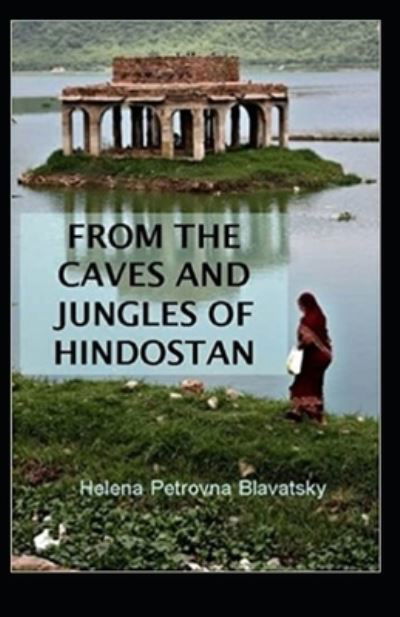 Cover for Helena Petrovna Blavatsky · From The Caves And Jungles Of The Hindostan Annotated (Paperback Book) (2021)