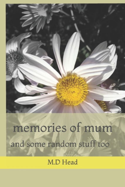 Cover for M D Head · Memories of Mum: and Some Random Stuff Too - M.d Head Poetry Collection (Paperback Book) (2022)