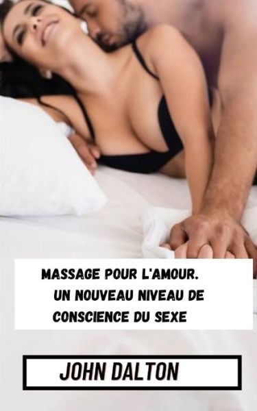 Cover for John Dalton · Massage pour l'amour. Un nouveau niveau de conscience du sexe (Paperback Book) (2022)