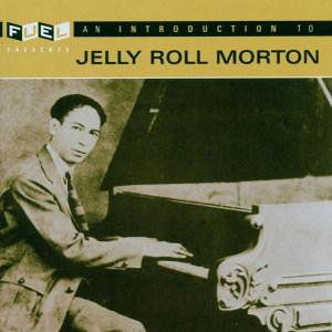Introduction to - Jelly Roll Morton - Música - FUEL - 9950038036170 - 30 de junio de 1990