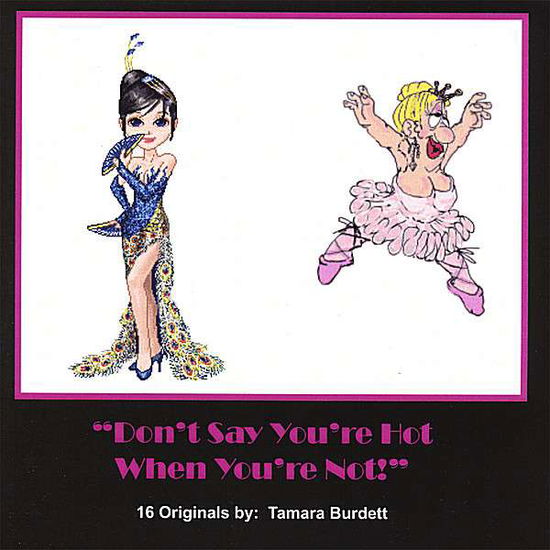 Cover for Tammy Burdett · Don't Say You're Hot when You're Not (CD) (2008)