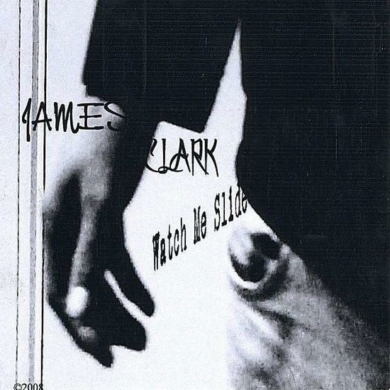 Cover for James Clark · Watch Me Slide (CD) (2008)