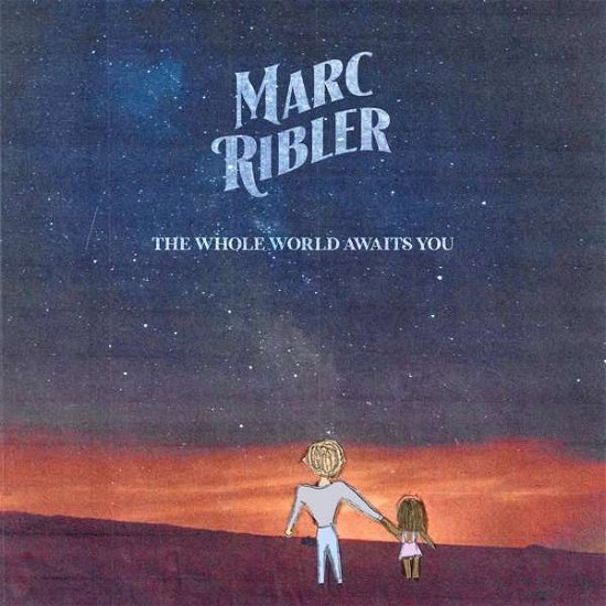 The Whole World Awaits You - Marc Ribler - Musikk - WICKED COOL RECORDS - 0687051938171 - 16. juli 2021
