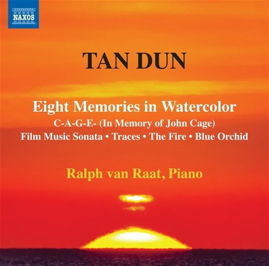 Tan Dun: Eight Memories In Watercolor / C-A-G-E- (In Memory Of John Cage) / Film Music Sonata / Traces / The Fire / Blue Orchid - Ralph Van Raat - Muziek - NAXOS - 0747313062171 - 10 juni 2022